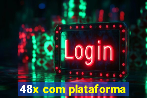 48x com plataforma
